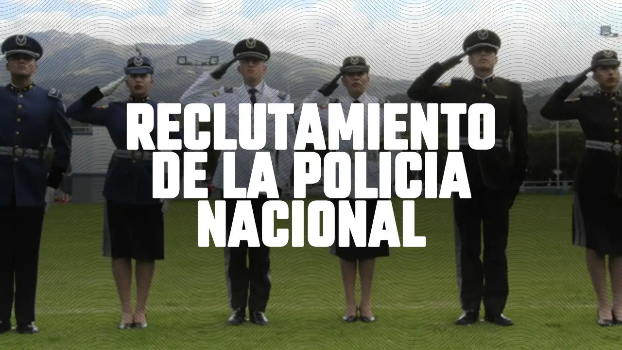 Todo sobre el reclutamiento de la Policía Nacional del Ecuador 2024